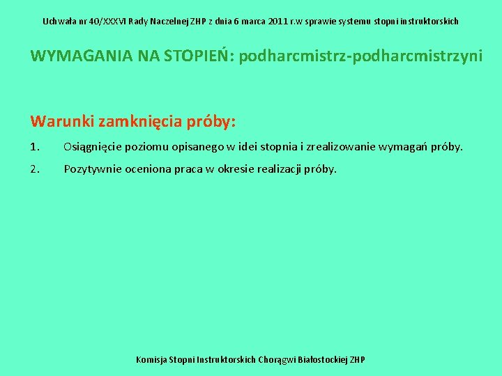 Uchwała nr 40/XXXVI Rady Naczelnej ZHP z dnia 6 marca 2011 r. w sprawie Uchwała nr 40/XXXVI Rady Naczelnej ZHP z dnia 6 marca 2011 r. w sprawie