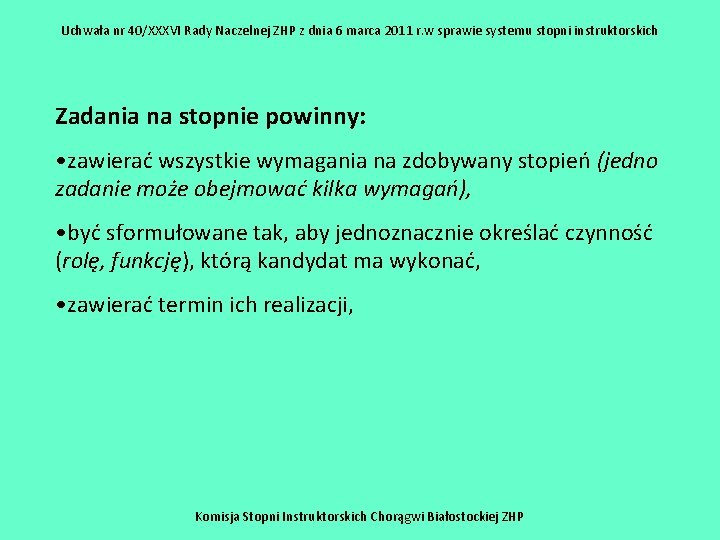 Uchwała nr 40/XXXVI Rady Naczelnej ZHP z dnia 6 marca 2011 r. w sprawie Uchwała nr 40/XXXVI Rady Naczelnej ZHP z dnia 6 marca 2011 r. w sprawie