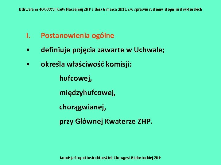 Uchwała nr 40/XXXVI Rady Naczelnej ZHP z dnia 6 marca 2011 r. w sprawie Uchwała nr 40/XXXVI Rady Naczelnej ZHP z dnia 6 marca 2011 r. w sprawie