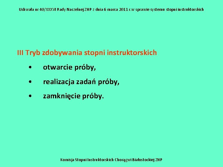 Uchwała nr 40/XXXVI Rady Naczelnej ZHP z dnia 6 marca 2011 r. w sprawie Uchwała nr 40/XXXVI Rady Naczelnej ZHP z dnia 6 marca 2011 r. w sprawie