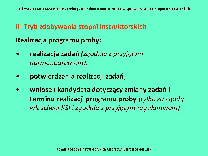 Uchwała nr 40/XXXVI Rady Naczelnej ZHP z dnia 6 marca 2011 r. w sprawie Uchwała nr 40/XXXVI Rady Naczelnej ZHP z dnia 6 marca 2011 r. w sprawie