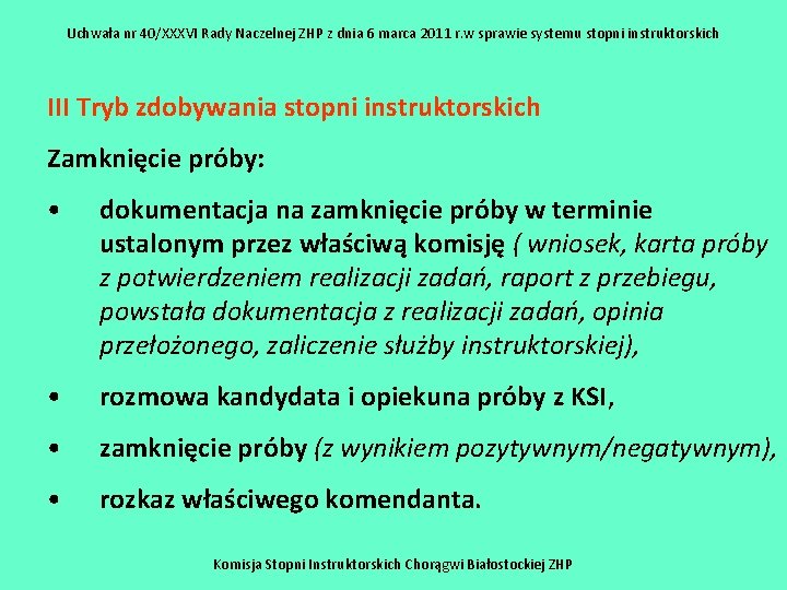 Uchwała nr 40/XXXVI Rady Naczelnej ZHP z dnia 6 marca 2011 r. w sprawie Uchwała nr 40/XXXVI Rady Naczelnej ZHP z dnia 6 marca 2011 r. w sprawie