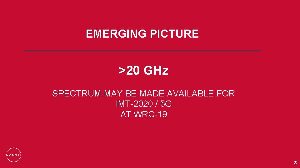 EMERGING PICTURE >20 GHz SPECTRUM MAY BE MADE AVAILABLE FOR IMT-2020 / 5 G