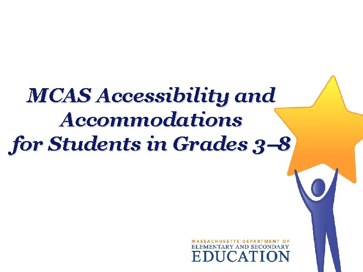 MCAS Accessibility and Accommodations for Students in Grades 3 8 
