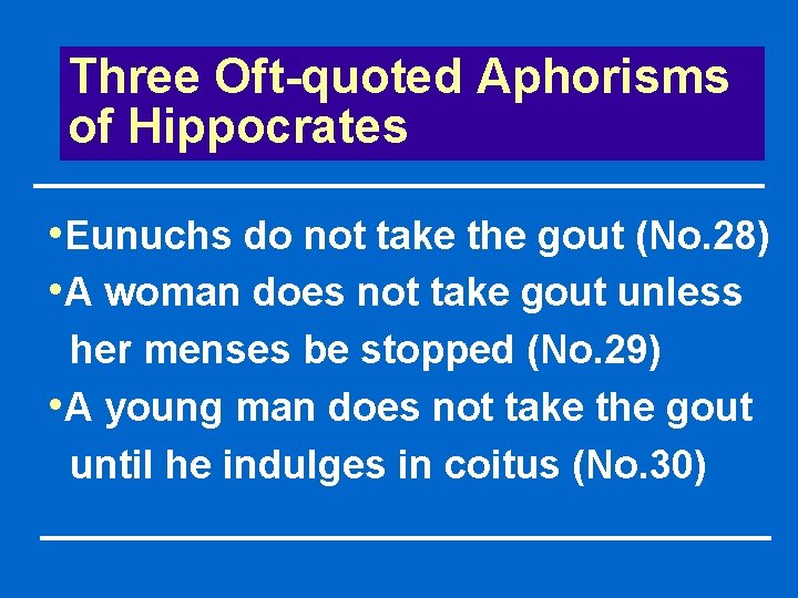 Three Oft-quoted Aphorisms of Hippocrates • Eunuchs do not take the gout (No. 28)