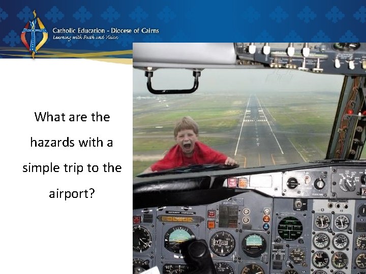 What are the hazards with a simple trip to the airport? 