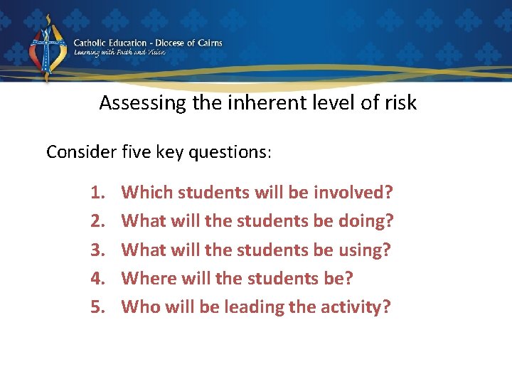 Assessing the inherent level of risk Consider five key questions: 1. 2. 3. 4.