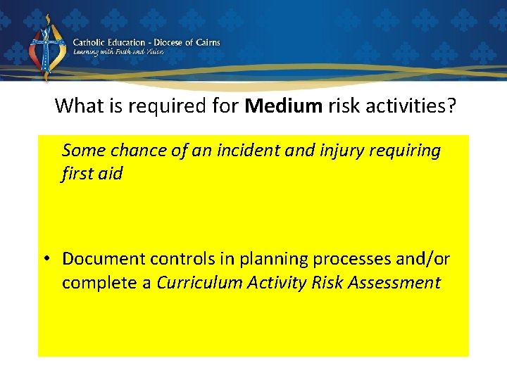 What is required for Medium risk activities? Some chance of an incident and injury