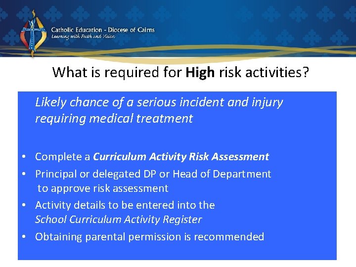 What is required for High risk activities? Likely chance of a serious incident and
