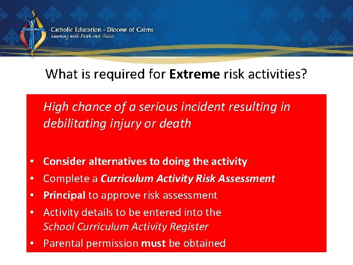 What is required for Extreme risk activities? High chance of a serious incident resulting