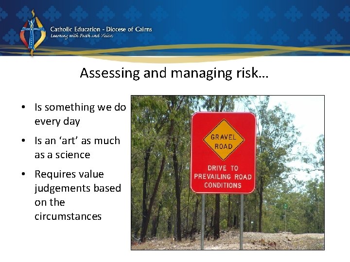 Assessing and managing risk… • Is something we do every day • Is an