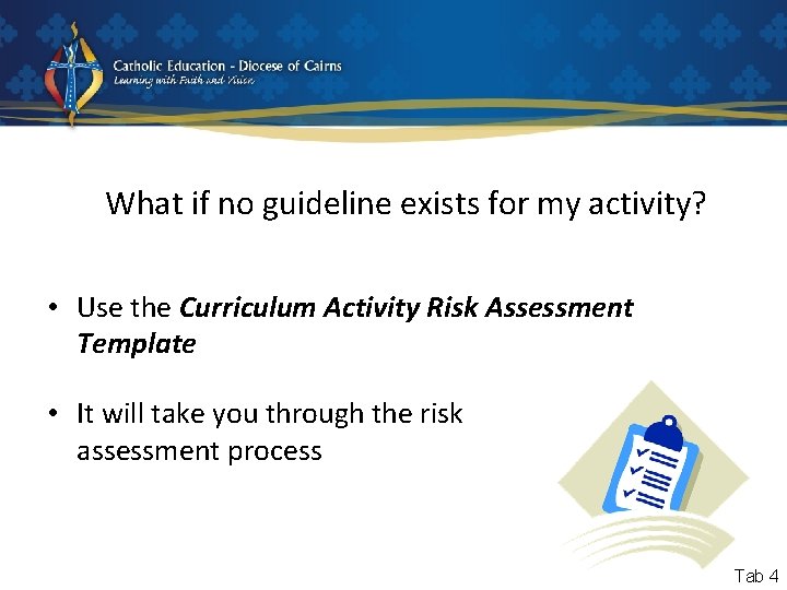 What if no guideline exists for my activity? • Use the Curriculum Activity Risk