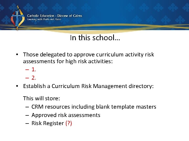In this school… • Those delegated to approve curriculum activity risk assessments for high