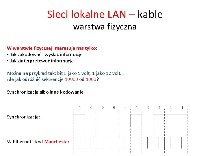 Sieci lokalne LAN – kable warstwa fizyczna W warstwie fizycznej interesuje nas tylko: •