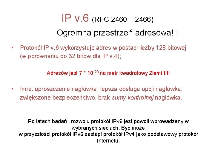 IP v. 6 (RFC 2460 – 2466) Ogromna przestrzeń adresowa!!! • Protokół IP v.
