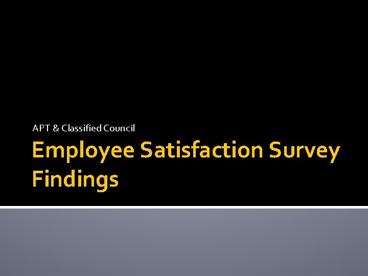 APT & Classified Council Employee Satisfaction Survey Findings 