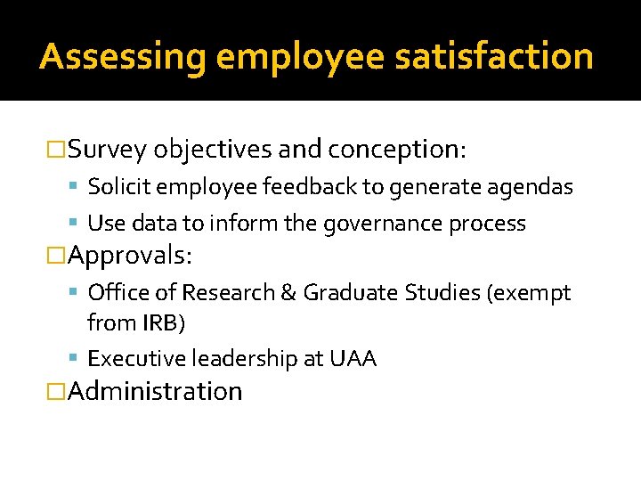 Assessing employee satisfaction �Survey objectives and conception: Solicit employee feedback to generate agendas Use