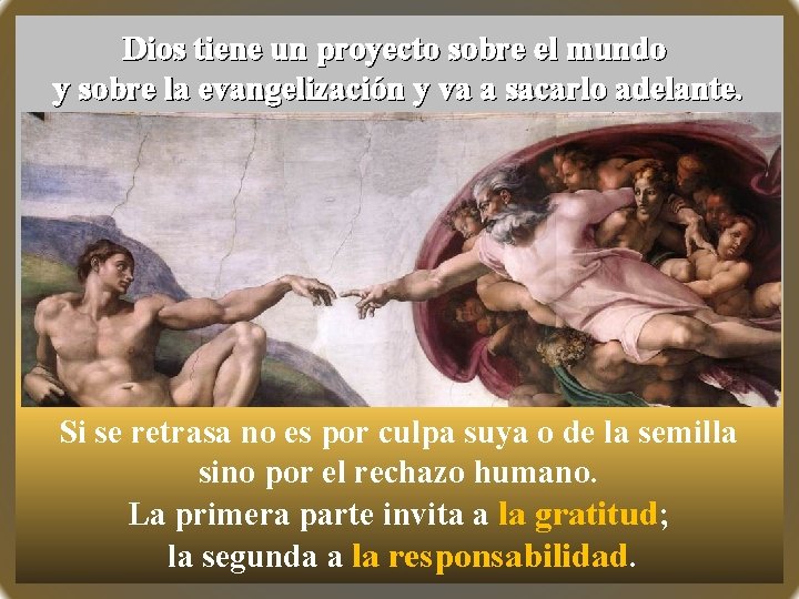 Dios tiene un proyecto sobre el mundo y sobre la evangelización y va a