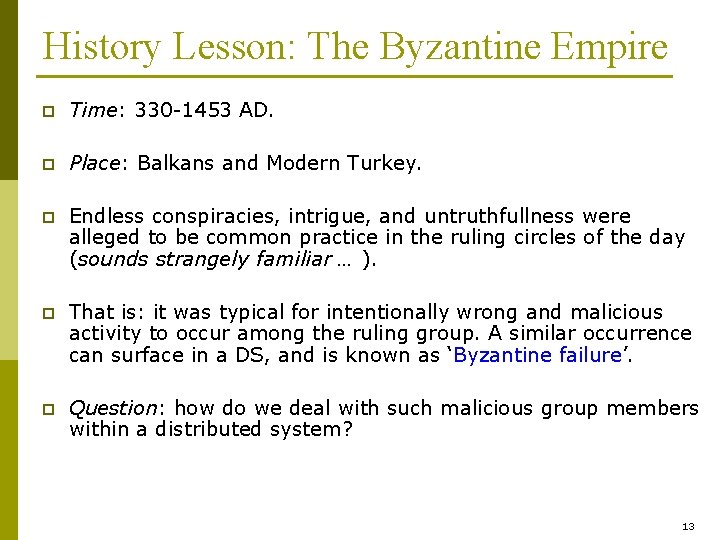 History Lesson: The Byzantine Empire p Time: 330 -1453 AD. p Place: Balkans and
