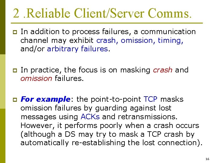 2. Reliable Client/Server Comms. p In addition to process failures, a communication channel may