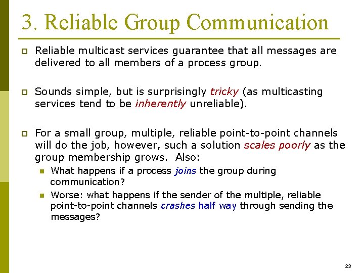 3. Reliable Group Communication p Reliable multicast services guarantee that all messages are delivered