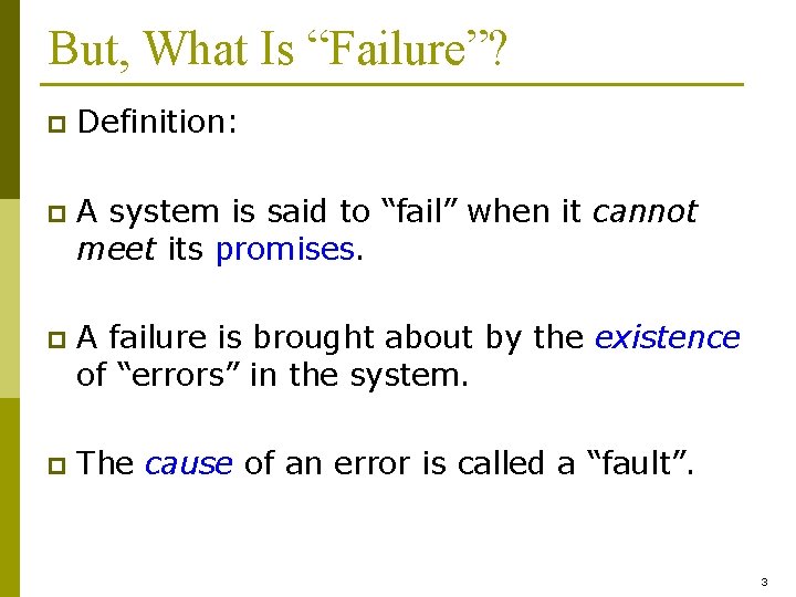 But, What Is “Failure”? p Definition: p A system is said to “fail” when