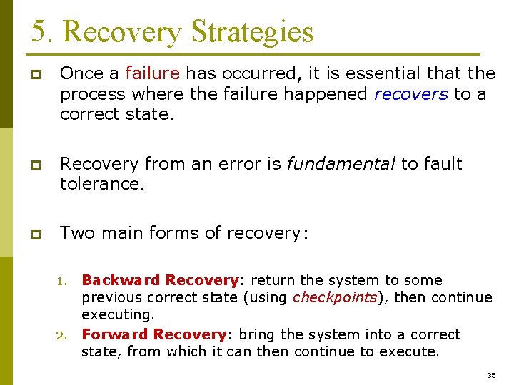 5. Recovery Strategies p Once a failure has occurred, it is essential that the