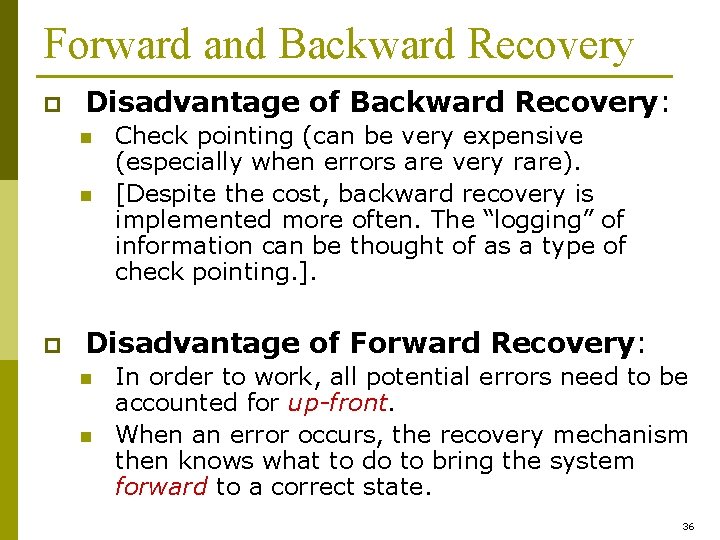 Forward and Backward Recovery p Disadvantage of Backward Recovery: n n p Check pointing