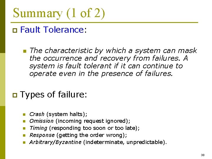 Summary (1 of 2) p Fault Tolerance: n p The characteristic by which a