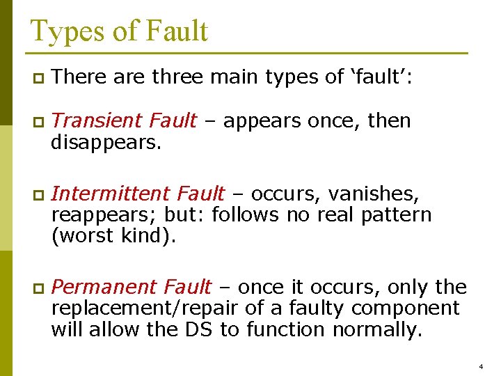 Types of Fault p There are three main types of ‘fault’: p Transient Fault