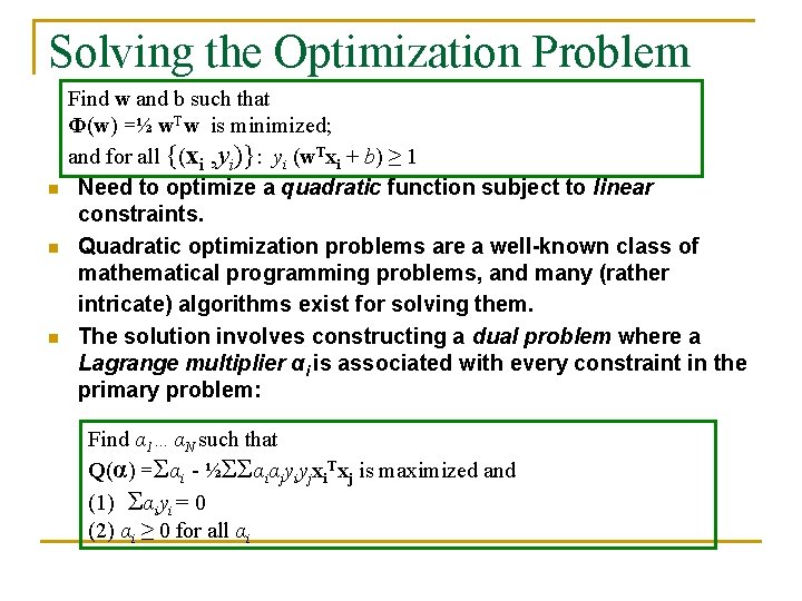 Solving the Optimization Problem n n n Find w and b such that Φ(w) Solving the Optimization Problem n n n Find w and b such that Φ(w)