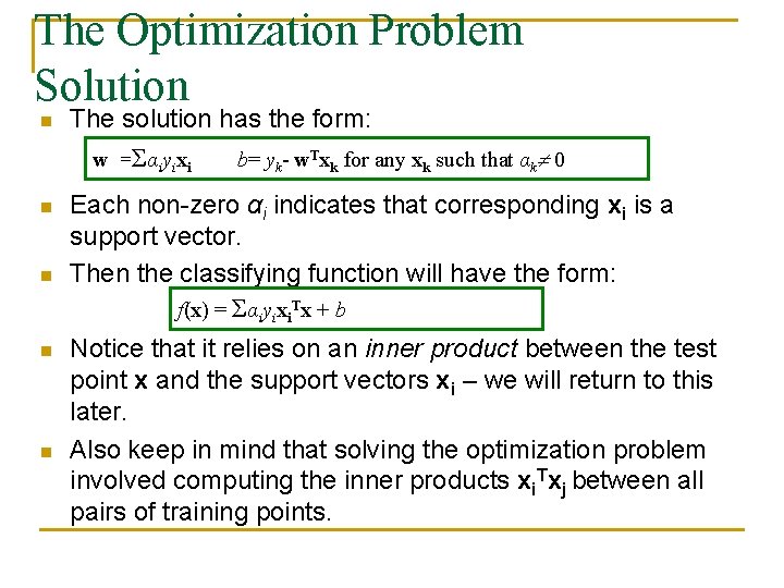 The Optimization Problem Solution n The solution has the form: w =Σαiyixi n n The Optimization Problem Solution n The solution has the form: w =Σαiyixi n n