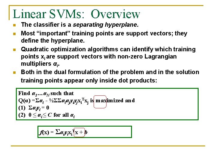 Linear SVMs: Overview n n The classifier is a separating hyperplane. Most “important” training Linear SVMs: Overview n n The classifier is a separating hyperplane. Most “important” training