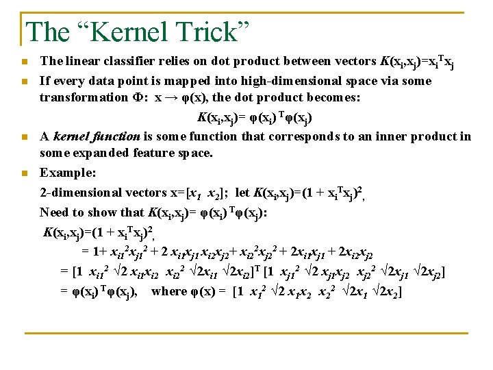 The “Kernel Trick” n n The linear classifier relies on dot product between vectors The “Kernel Trick” n n The linear classifier relies on dot product between vectors