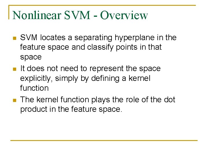 Nonlinear SVM - Overview n n n SVM locates a separating hyperplane in the Nonlinear SVM - Overview n n n SVM locates a separating hyperplane in the