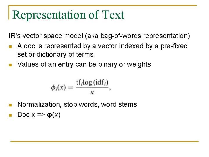 Representation of Text IR’s vector space model (aka bag-of-words representation) n A doc is Representation of Text IR’s vector space model (aka bag-of-words representation) n A doc is
