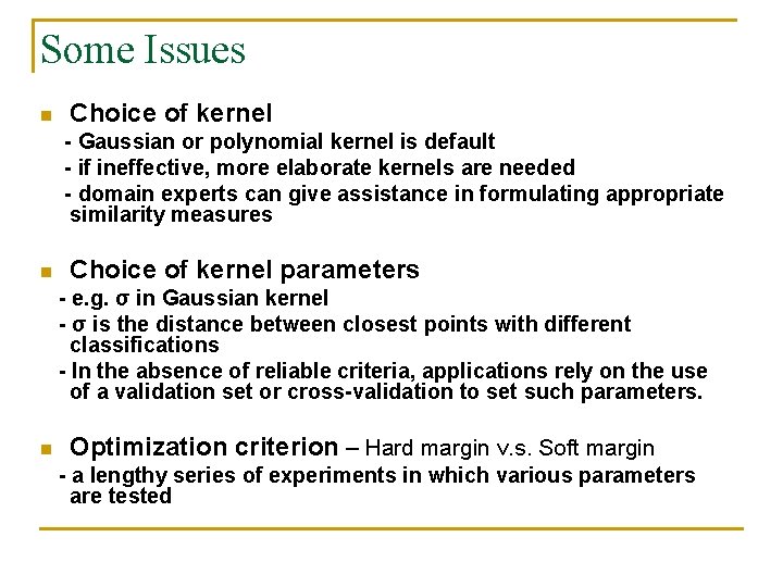 Some Issues n Choice of kernel - Gaussian or polynomial kernel is default - Some Issues n Choice of kernel - Gaussian or polynomial kernel is default -
