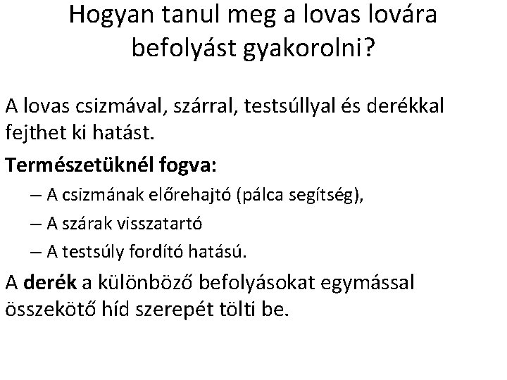 Hogyan tanul meg a lovas lovára befolyást gyakorolni? A lovas csizmával, szárral, testsúllyal és