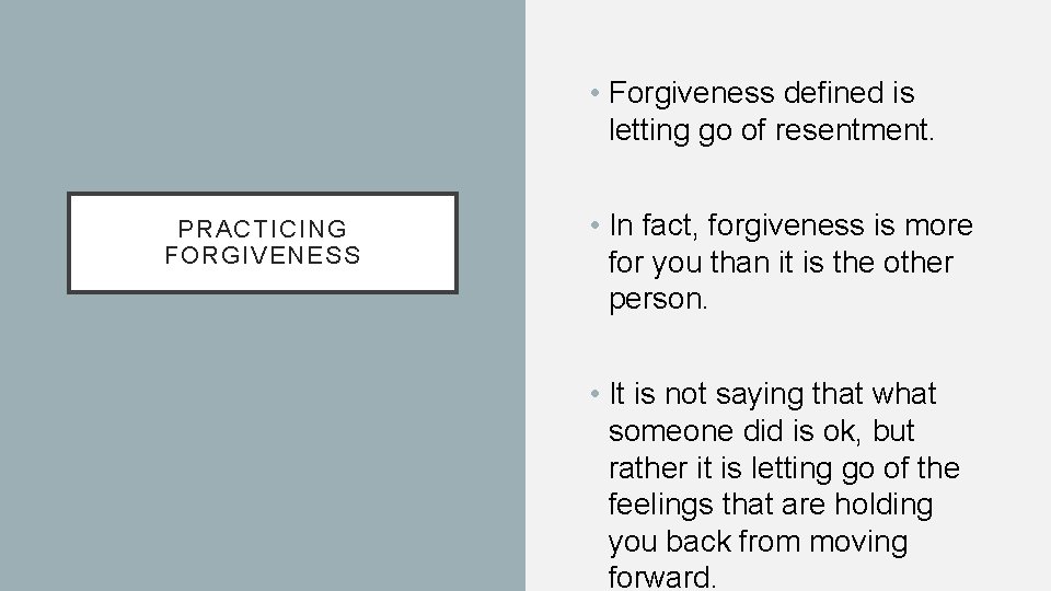  • Forgiveness defined is letting go of resentment. PRACTICING FORGIVENESS • In fact,