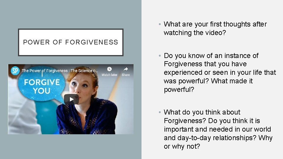  • What are your first thoughts after watching the video? POWER OF FORGIVENESS