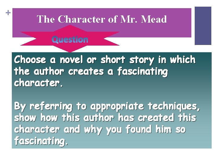 + The Character of Mr. Mead Choose a novel or short story in which