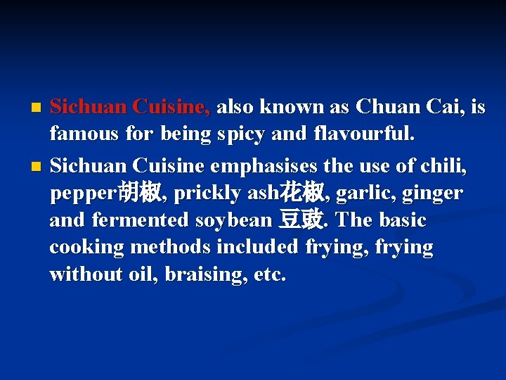 Sichuan Cuisine, also known as Chuan Cai, is famous for being spicy and flavourful.