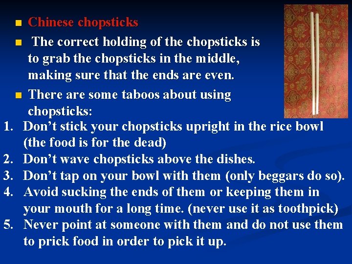 Chinese chopsticks n The correct holding of the chopsticks is to grab the chopsticks