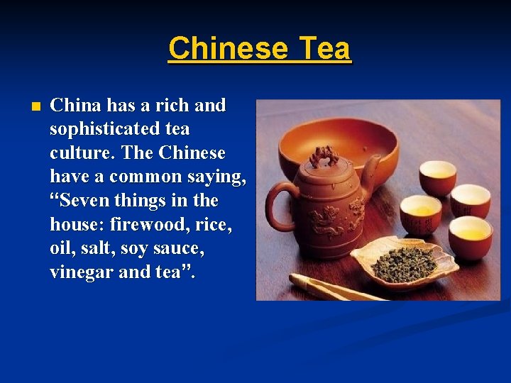 Chinese Tea n China has a rich and sophisticated tea culture. The Chinese have