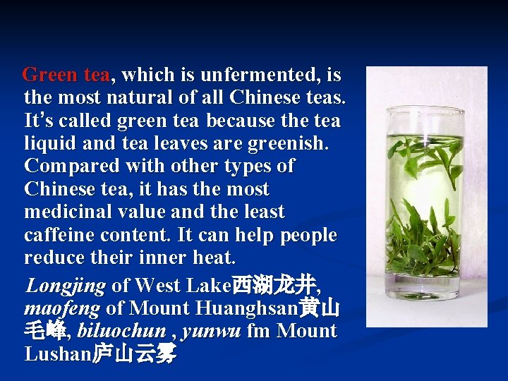 Green tea, which is unfermented, is the most natural of all Chinese teas. It’s