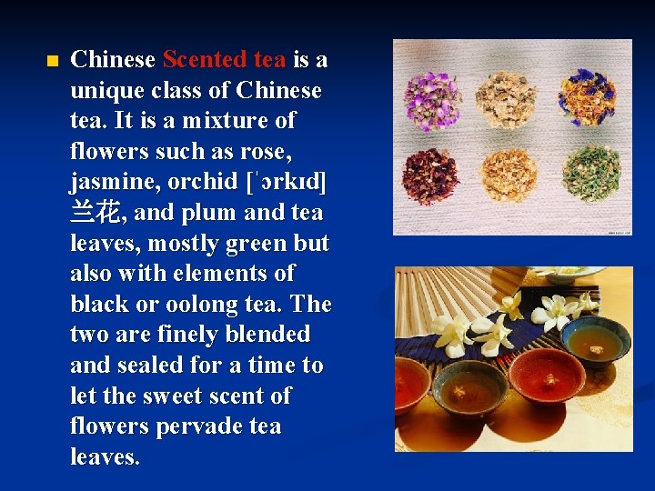 n Chinese Scented tea is a unique class of Chinese tea. It is a