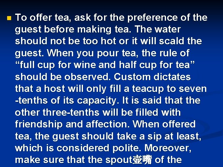 n To offer tea, ask for the preference of the guest before making tea.