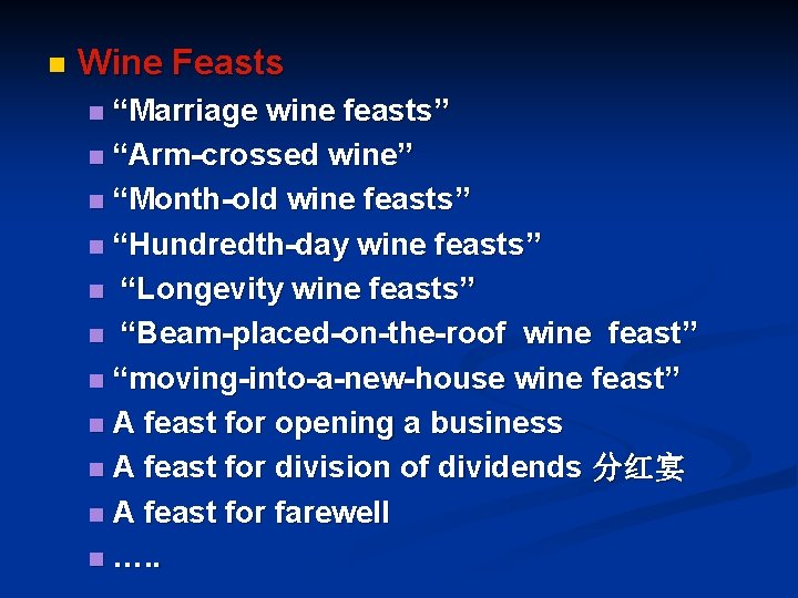 n Wine Feasts “Marriage wine feasts” n “Arm-crossed wine” n “Month-old wine feasts” n