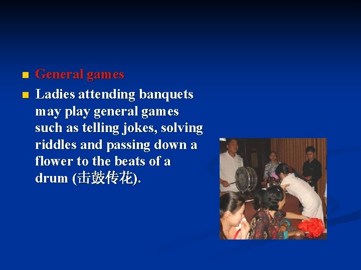 n n General games Ladies attending banquets may play general games such as telling