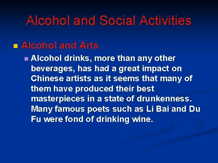 Alcohol and Social Activities n Alcohol and Arts n Alcohol drinks, more than any